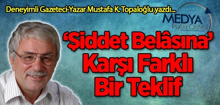 “Şiddet Belâsına” Karşı Farklı Bir Teklif