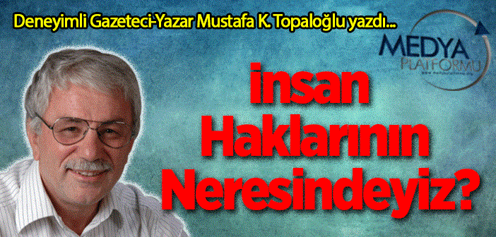 İnsan Haklarının Neresindeyiz?