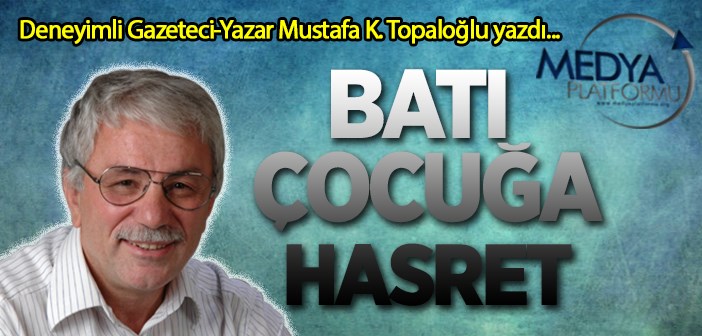 BATI ÇOCUĞA HASRET