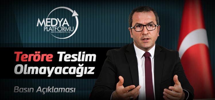Teröre Teslim Olmayacağız