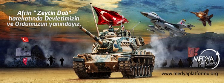 Afrin “zeytin Dalı” harekatında Devletimizin ve Ordumuzun yanındayız