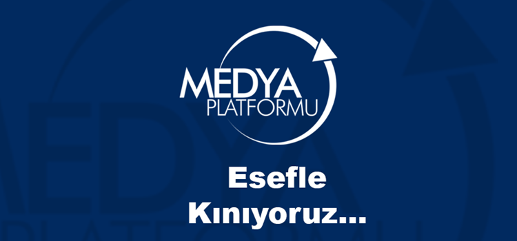Basın Açıklaması - Esefle Kınıyoruz...